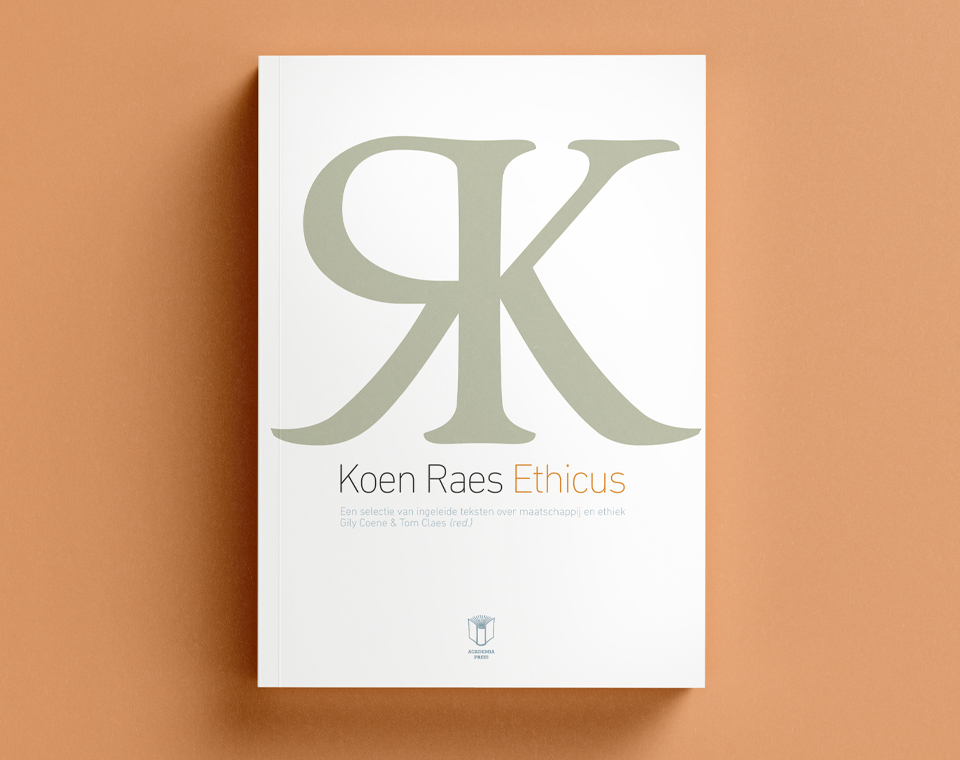 Cover design for Koen Raes Ethicus: een selectie van ingeleide teksten over maatschappij en ethiek (Gily Coene & Tom Claes