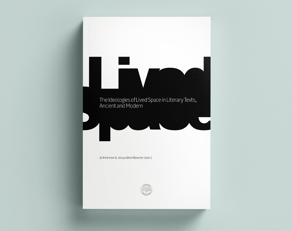 Cover design for The Ideologies of Lived Space in Literary Texts, Ancient and Modern (Jo Heirman & Jacqueline Klooster)