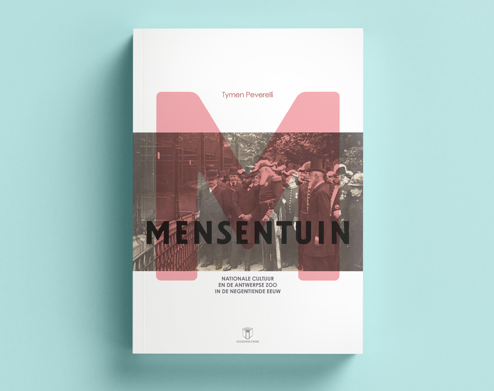 Cover design for Mensentuin: Nationale cultuur en de Antwerpse Zoo in de negentiende eeuw (Tymen Peverelli)