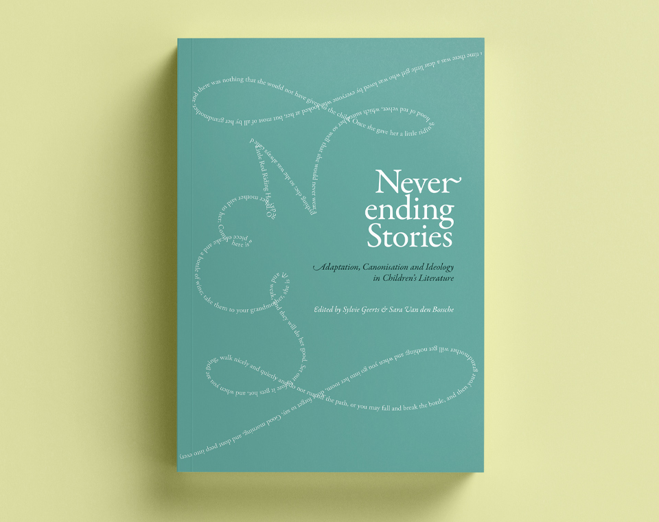 Cover design for Neverending Stories: Adaptation, Canonisation and Ideology in Children’s Literature (Edited by Sylvie Geerts & Sara Van den Bossche)