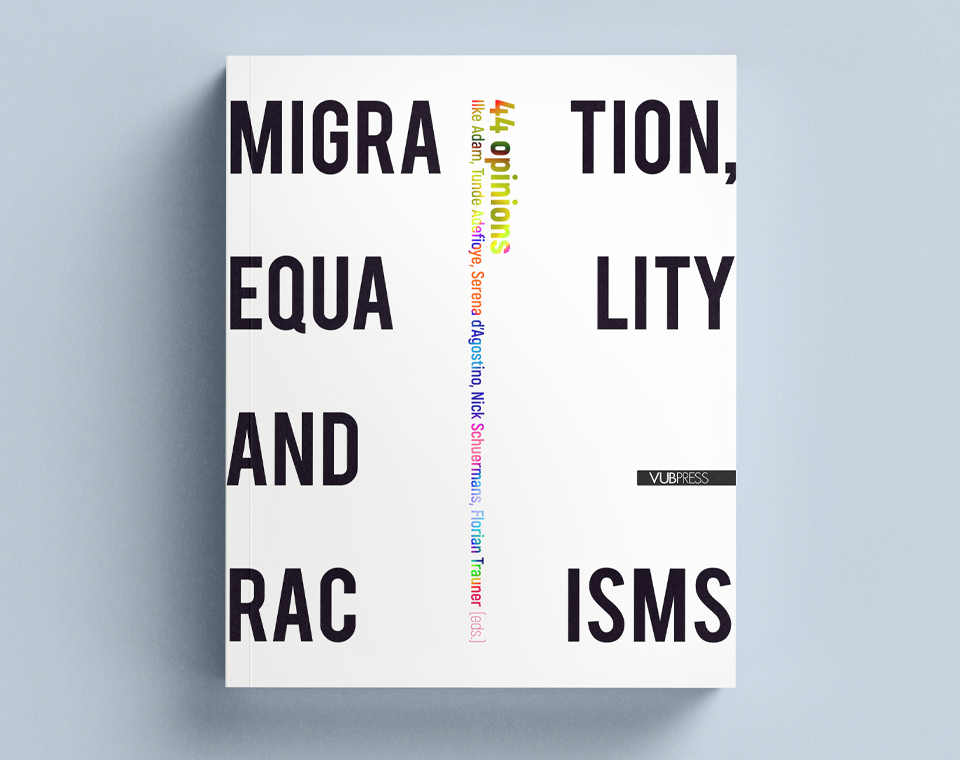 Cover design for Migration, Equality & Racism: 44 Opinions (Ilke Adam, Tundé Adefioye, Serena D'Agostino, Nick Schuermans, Florian Trauner)