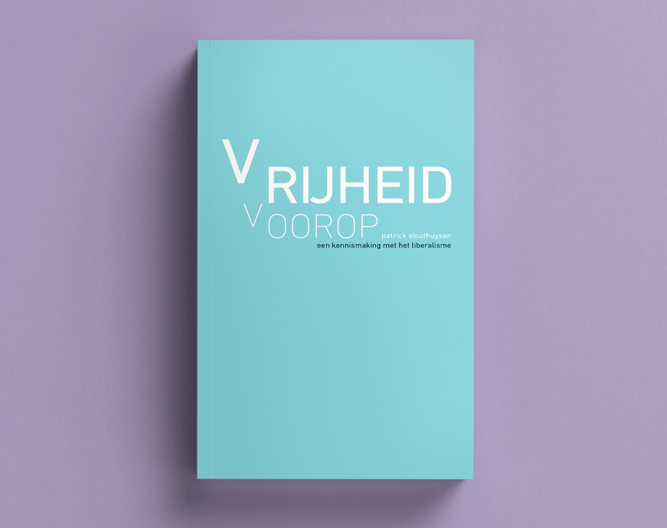 Cover design for Vrijheid voorop: een kennismaking met het liberalisme (Patrick Stouthuysen)