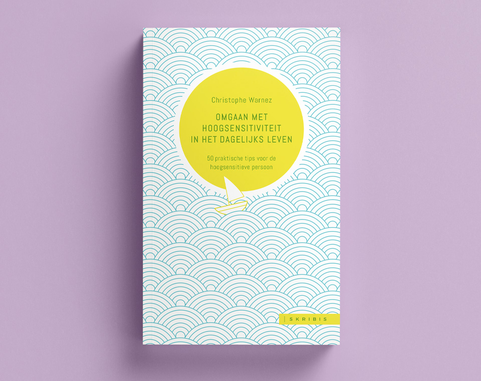 Cover ontwerp voor Omgaan met hoogsensitiviteit in het dagelijks leven: 50 praktische tips voor de hoogsensitieve persoon (Christophe Warnez)